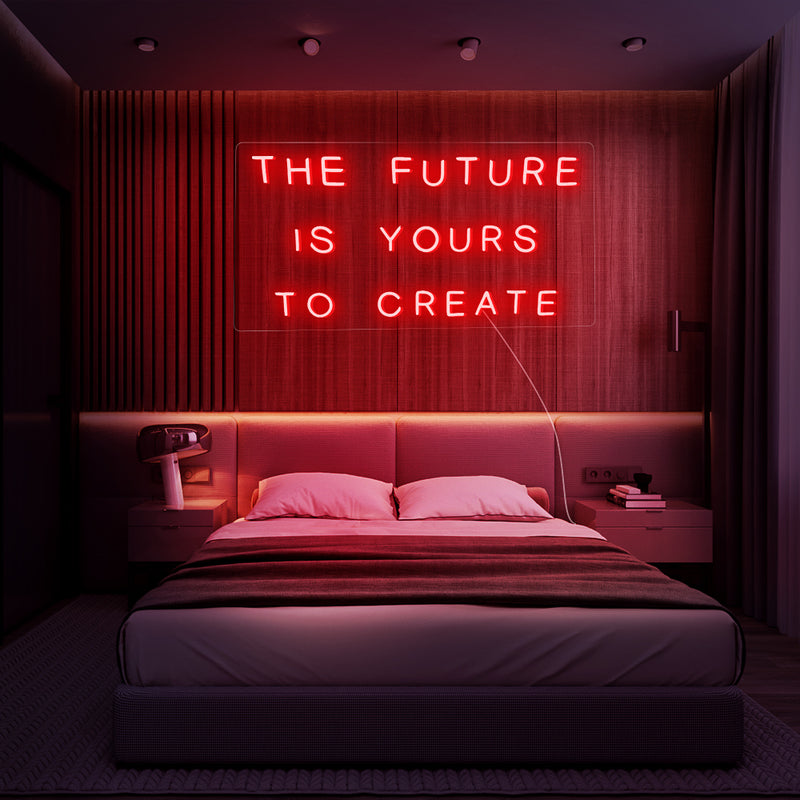 THE FUTURE IS YOURS TO CREATE neon sign