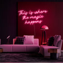 This Is Where The Magic Happens Neon Sign