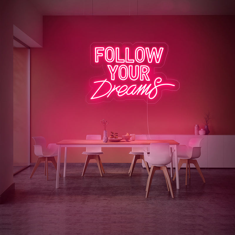 Follow Your Dream Neon Sign